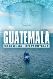 Guatemala: Heart of the Mayan World movie poster