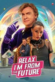 Relax, I'm from the Future movie poster