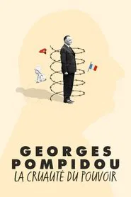 Georges Pompidou, la cruauté du pouvoir movie poster