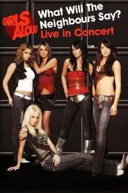 Poster do filme Girls Aloud: What Will the Neighbours Say? Live in Concert