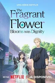 Poster da série The Fragrant Flower Blooms With Dignity