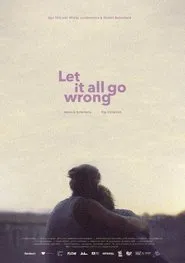 Let It All Go Wrong movie poster