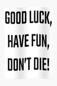 Good Luck, Have Fun, Don't Die movie poster
