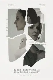 Close Observations of a Single Subject movie poster