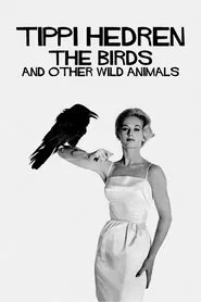 Tippi Hedren: The Birds and Other Wild Animals movie poster