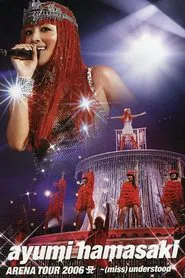 Ayumi Hamasaki - Arena Tour 2006 A -(miss)understood movie poster