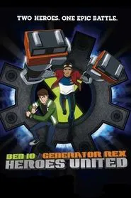 Ben 10 - Generator Rex: Heroes United movie poster