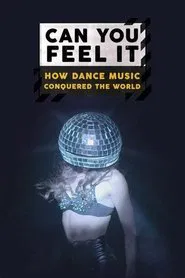 Can You Feel It - How Dance Music Conquered the World tv show poster