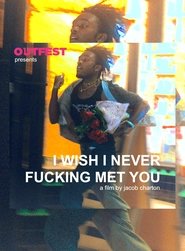 I Wish I Never Fucking Met You movie poster