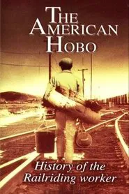 The American Hobo: History of the Railriding Worker movie poster