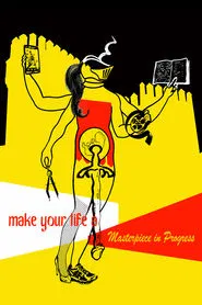 Make Your Life a Masterpiece in Progress movie poster