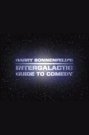 Barry Sonnenfeld's Intergalactic Guide to Comedy movie poster