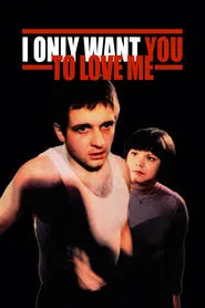 I Only Want You to Love Me movie poster
