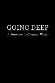 Going Deep: A Journey to Cleaner Water movie poster