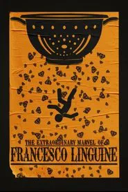 The Extraordinary Marvel of Francesco Linguine movie poster