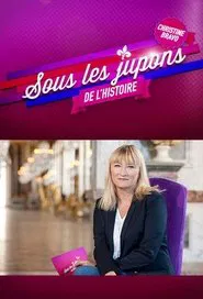 Poster da série Sous les jupons de l'histoire