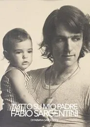 Tutto su mio padre Fabio Sargentini movie poster