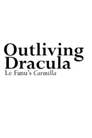 Outliving Dracula: Le Fanu's Carmilla movie poster