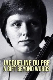 Jacqueline du Pré: A Gift Beyond Words movie poster