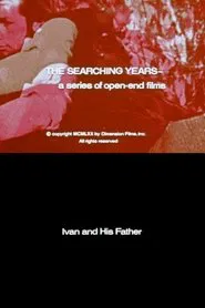 The Searching Years: Ivan and His Father movie poster
