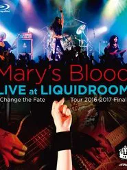 Mary's Blood LIVE at LIQUIDROOM ~Change the Fate Tour 2016-2017 Final~ movie poster
