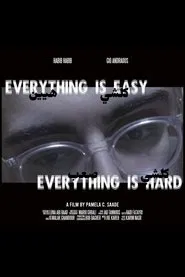 Everything Is Easy, Everything Is Hard movie poster