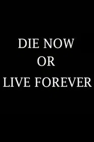 Die Now or Live Forever movie poster