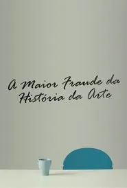 Poster do filme A Maior Fraude da História da Arte