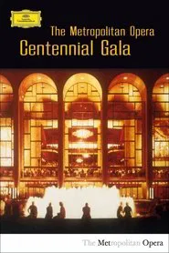 The Metropolitan Opera Centennial Gala movie poster