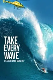 Take Every Wave: The Life of Laird Hamilton movie poster