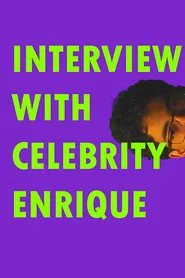 Interview With Celebrity Enrique movie poster