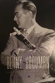 Benny Goodman - Adventures In The Kingdom Of Swing movie poster