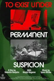 To Exist Under Permanent Suspicion movie poster