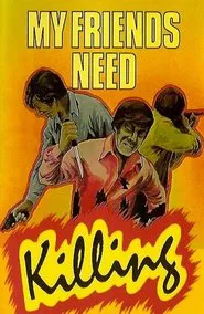 Poster do filme My Friends Need Killing