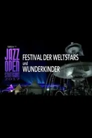 Poster do filme Jazz Open Stuttgart 2017 - Festival of World Stars and Child Prodigies