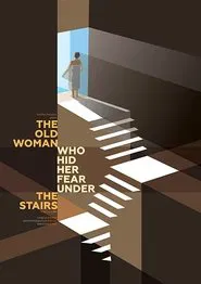 The Old Woman Who Hid Her Fear Under the Stairs movie poster