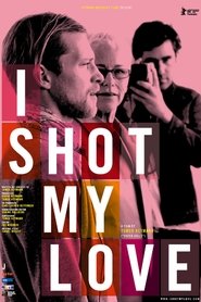 I Shot My Love movie poster
