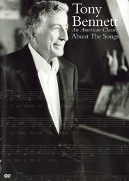 Tony Bennett: An American Classic About the Songs movie poster
