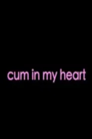 Cum in My Heart movie poster