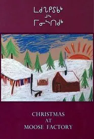 Christmas at Moose Factory movie poster