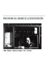 Por encima del abismo de la desesperación movie poster
