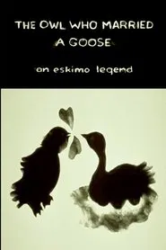 The Owl Who Married a Goose: An Eskimo Legend movie poster