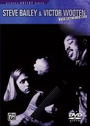 Steve Bailey & Victor Wooten : Bass Extremes Live movie poster