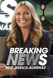 Breaking News with Jessica Almenäs tv show poster