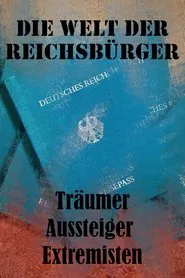 Poster do filme Die Welt der Reichsbürger - Träumer, Aussteiger, Extremisten