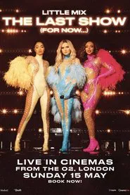 Little Mix: The Last Show (For Now...) movie poster