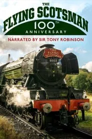 The Flying Scotsman - 100th Anniversary movie poster