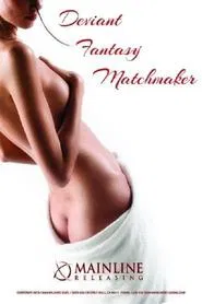 Deviant Fantasy Matchmaker movie poster