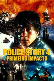Poster do filme Police Story 4: Primeiro Impacto