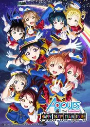Aqours 2nd LoveLive! ~HAPPY PARTY TRAIN TOUR~ movie poster